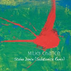 Milky Chance - Stolen Dance (Subatomica Remix)--Free Download--