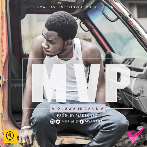 Oluwa Se Aanu By MVP (Prod. Madskillz)