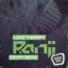Ranji - Love Therapy (Crypt Remix) **FREE DOWNLOAD**