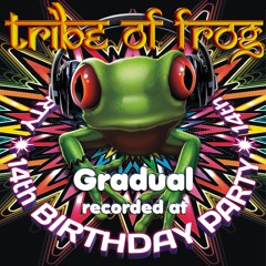 Gradual - Recorded at Tribe of Frog 14th Birthday - September 2014