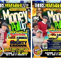 ROCHESTER N.Y "MONEY PULL UP" NOV 27TH 2014 MIGHTY CROWN-FIRE LINKS HOSTED BY KIRKY-C
