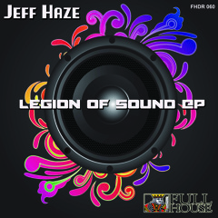 Jeff Haze - Legion Of Sound EP ( Legion of Sound | Speaker Eater | My Mind)
