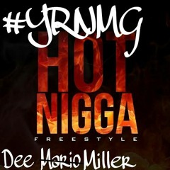#YRNMG Dee Mario, Dee Miller- Hot Nigga Freestyle