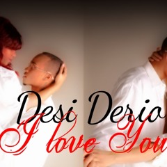 I Love You: Desi Derio