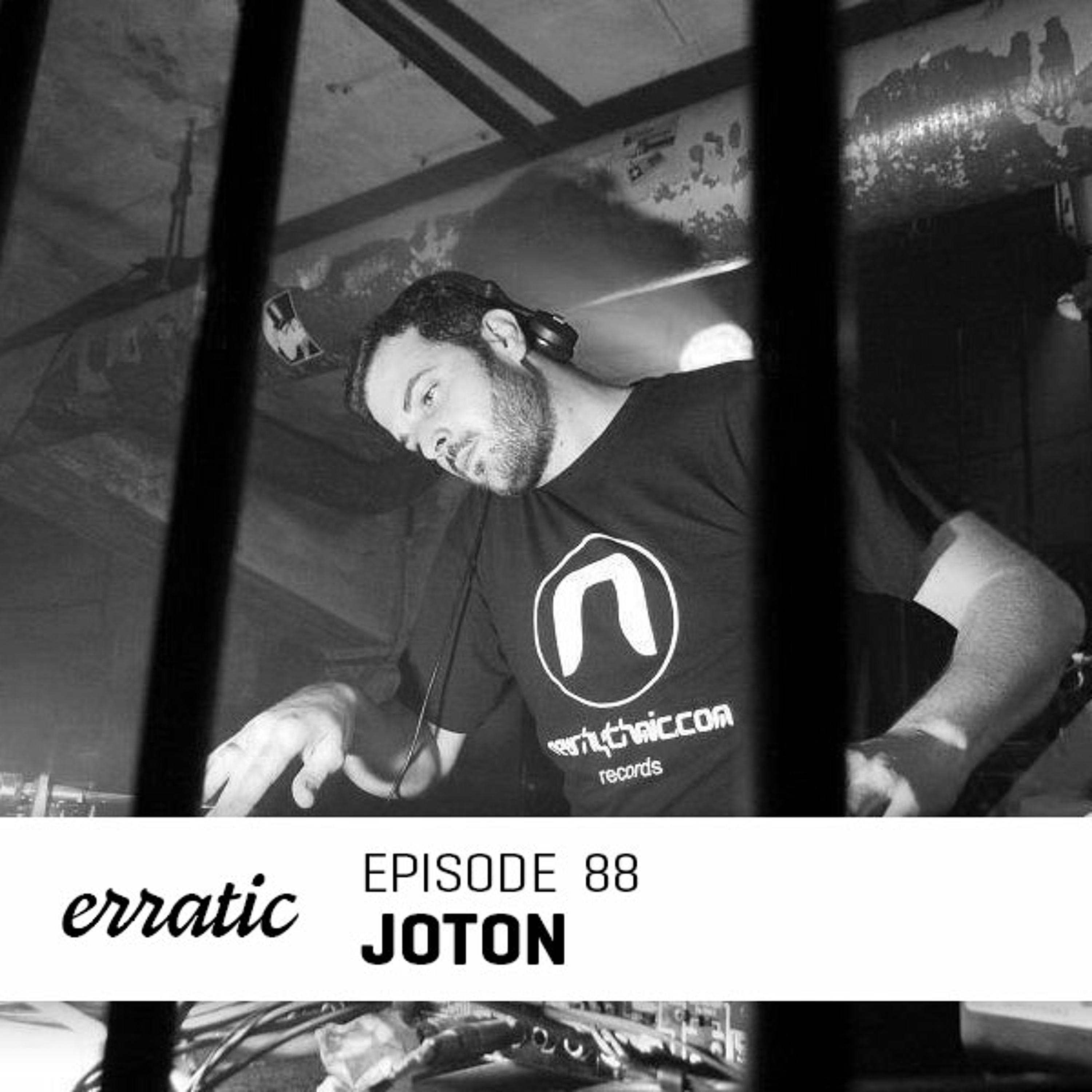Erratic Podcast 88 | Joton