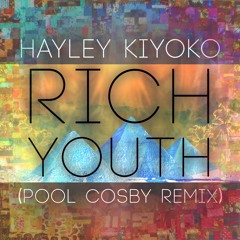 Hayley Kiyoko - Rich Youth (Pool Cosby Remix)