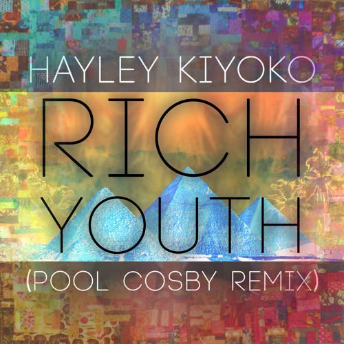Hayley Kiyoko - Rich Youth (Pool Cosby Remix)