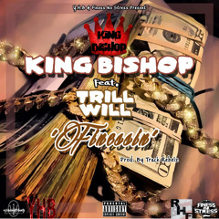 KiNG BiSHOP- Finessin Ft. Trill Will (Prod By.TrackRebelz )