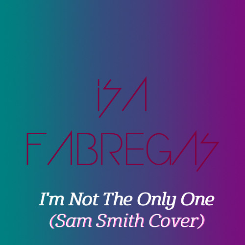 I'm Not The Only One (Sam Smith)