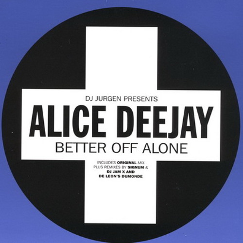 Stream Better Off Alone (Curtis Wong ReMastered Remix) - Alice Deejay by  Euphoricz | Listen online for free on SoundCloud