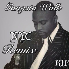 Gangsta Walk (RIP) - NYC Remix