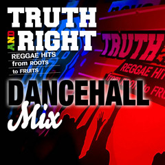 MIXTAPE DANCEHALL • TRUTH AND RIGHT SOUND SYSTEM