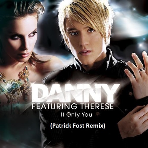 Danny Ft. Therese - If Only You (Patrick Fost Remix)