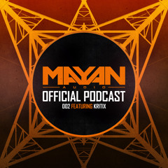 Mayan Audio Official Podcast 002 - Kritix