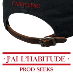 Caballero - J'ai l'habitude (Prod by Seeks)