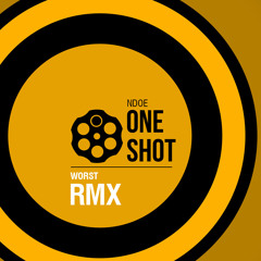 One Shot: NDOE / 10 OT 10 / WORST RMX