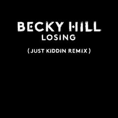 Losing (Just Kiddin Remix)