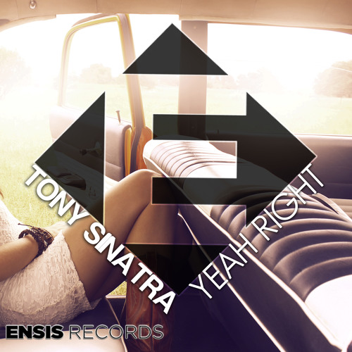 Tony Sinatra - Yeah Right (OUT NOW)[Ensis Records]
