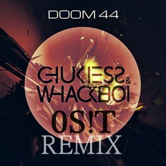 Chukiess&Whackboi - Doom44 (0S!T REMIX)