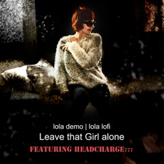 Leave That Girl Alone (feat: headcharge777 on guitar)