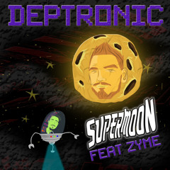 Deptronic - Supermoon Ft. Zyme