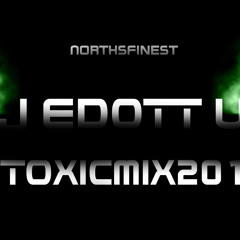 #ToxicMix2014 NorthsFinest Bashment @DJEDOTTUK