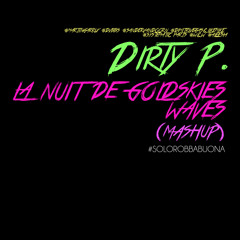 DIRTY P - La Nuit De Goldskies Waves