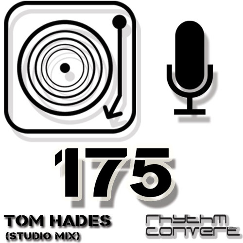 Rhythm Convert(ed) Podcast 175 with Tom Hades (ADE Special - Studio Mix)