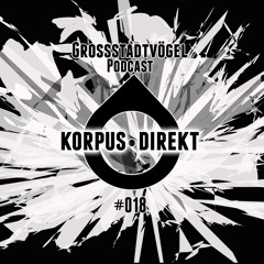 Grossstadtvögel - Podcast #018 - korpus direkt