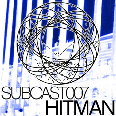 SUBCAST007 - Hitman