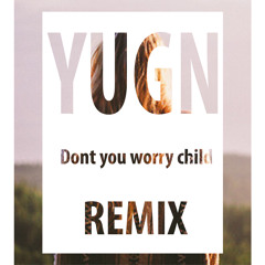 Swedish House Mafia - Dont You Worry Child (YUGN Remix)