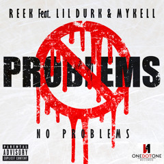 Reek Da Villian-No Problems (Explicit) Ft. Lil' Durk & Mykell Vaughn