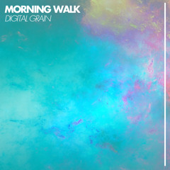 Digital Grain - Morning Walk