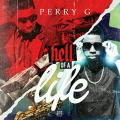 Perry G - Hell Of A Life ft. Ballistic