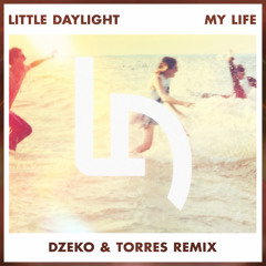 Little Daylight - My Life (Dzeko And Torres Remix)