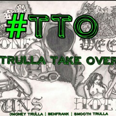 Trulla Take Over - BenFrank ft. JMoney Trulla & Smoove Trulla