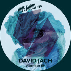 Hive Audio 029 - David Jach - Attention