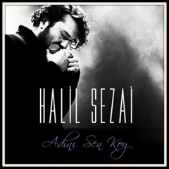 Halil Sezai - Adını Sen Koy
