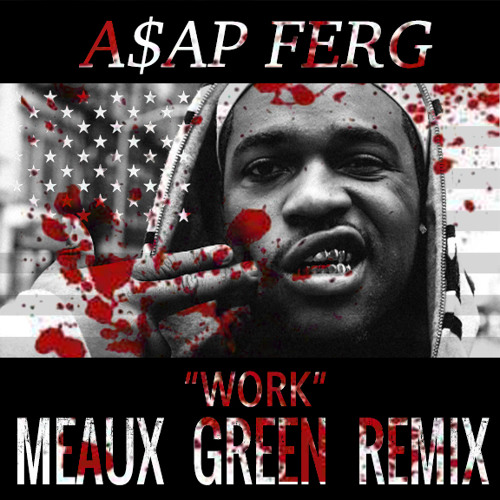 WORK (MEAUX GREEN REMIX) [Free Download]