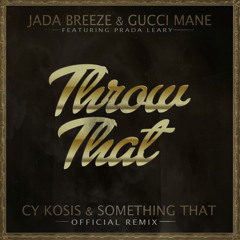 Jada Breeze & Gucci Mane Ft. Prada Leary - Throw That (Cy Kosis x Something That Official Remix)