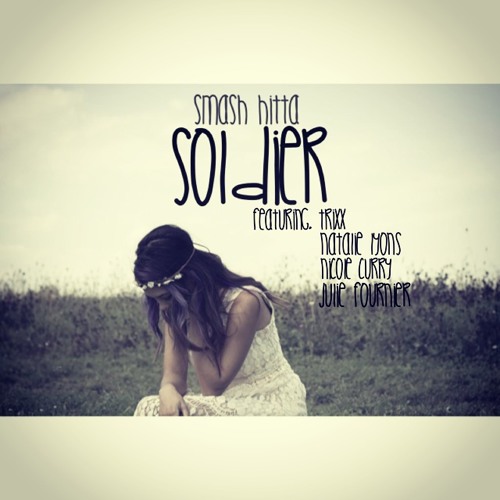 Smash Hitta - Soldier ft. TRiXX, Julie Fournier, Natalie Lyons & Nicole Curry