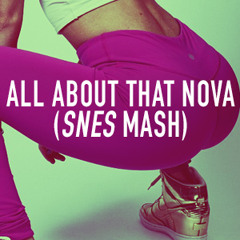 All About That Nova (SNES MASH)