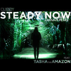 Cubby - Steady Now (Karman Remix) Feat. Tasha the Amazon