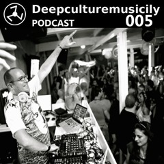 Deepculturemusicily Podcast #005 by Deso