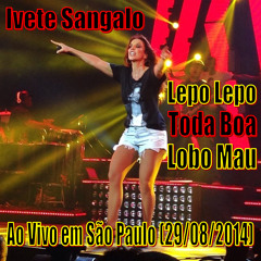 Ivete Sangalo - Lepo Lepo/Toda Boa/Lobo Mau (São Paulo, 29/08/2014)