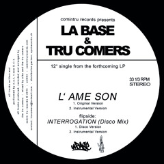 LA BASE & TRU COMERS - INTERROGATION (DISCO MIX)