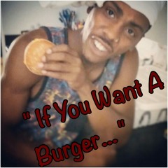If you wanna BURGER!!!(Original song)