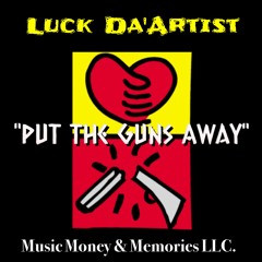 Luck Da'Artist - Put The Guns Away (EXCLUSIVE) 2014