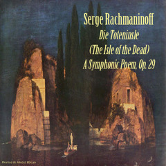 Rachmaninoff: The Isle of the Dead - A Symphonic Poem