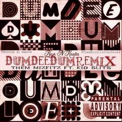 DumDeeDum Remix Ft. Kid Slits